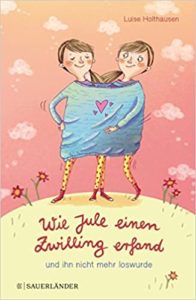 Wie Jule einen Zwilling erfand und ihn nicht mehr los wurde Holthausen Bruder Cover Wie Jule einen Zwilling erfand